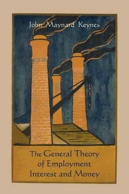 The General Theory of Employment Interest and Money - John Maynard Keynes - cover