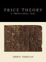Price Theory: A Provisional Text - Milton Friedman - cover