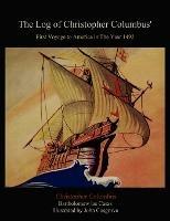 The Log of Christopher Columbus' First Voyage to America in the Year 1492 - Christopher Columbus,Bartolome De Las Casas,Bartholomew Las Casas - cover