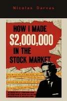How I Made $2,000,000 in the Stock Market - Nicolas Darvas - cover