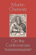 On the Controversies: which, in the previous time, have been raised and debated concerning certain Articles of the Augsburg Confession