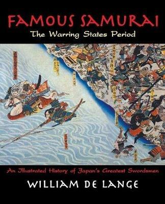 Famous Samurai: The Warring States Period - William De Lange - cover