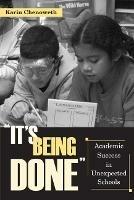 It's Being Done: Academic Success in Unexpected Schools - Karin Chenoweth - cover