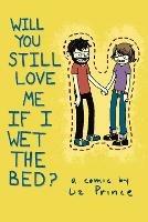 Will You Still Love Me If I Wet The Bed? - Liz Prince - cover