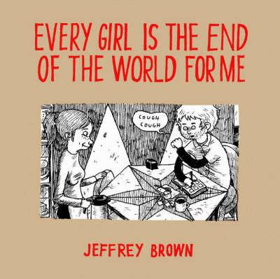 Every Girl is the End of the World for Me: December 26 2003 - January 15 2004 - Jeffrey Brown - cover
