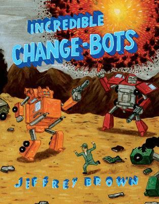 Incredible Change-Bots - Jeffrey Brown - cover