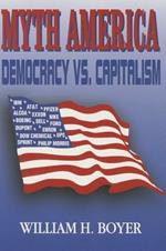 Myth America: Democracy vs. Capitalism