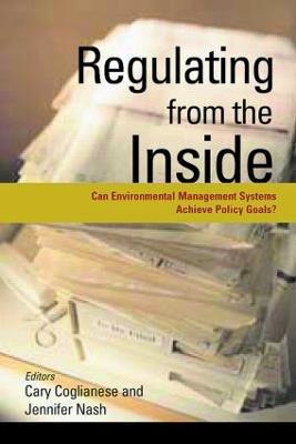 Regulating from the Inside: Can Environmental Management Systems Achieve Policy Goals - Cary Coglianese - cover