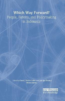 Which Way Forward: People, Forests, and Policymaking in Indonesia - Carol J. Pierce Colfer - cover