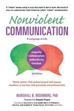 Nonviolent Communication: A Language of Life: Life-Changing Tools for Healthy Relationships