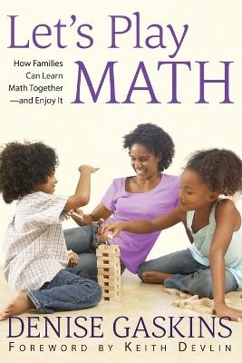 Let's Play Math: How Families Can Learn Math Together and Enjoy It - Denise Gaskins - cover