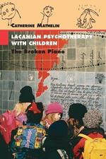 Lacanian Psychotherapy With Children: The Broken Piano