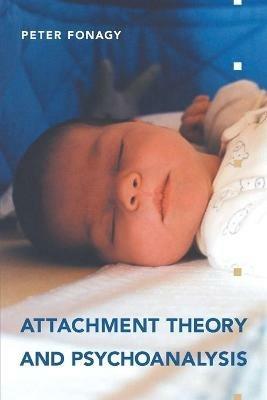 Attachment Theory and Psychoanalysis - Peter Fonagy - cover