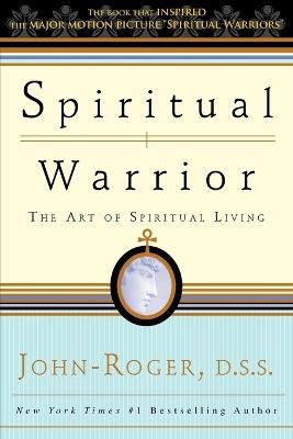 Spiritual Warrior: The Art of Spiritual Living - John-Roger John-Roger, DSS - cover