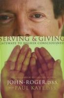 Serving & Giving: Gateways to Higher Consciousness - John-Roger John-Roger, DSS,Paul Kaye - cover