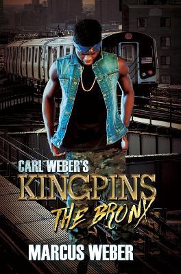Carl Weber's Kingpins: The Bronx - Marcus Weber - cover