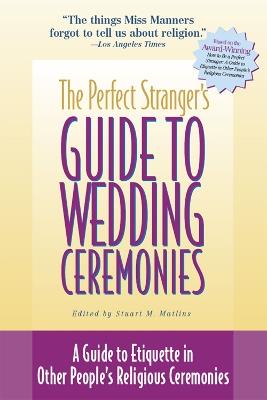 Perfect Stranger's Guide to Weddings: A Guide to Etiquette in Other People's Religious Ceremonies - Matlins - cover