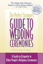 Perfect Stranger's Guide to Weddings: A Guide to Etiquette in Other People's Religious Ceremonies