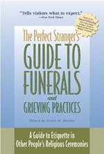 Perfect Stranger's Guide to Funerals and Grieving: A Guide to Etiquette in Other People's Religious Ceremonies