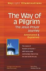 Way of a Pilgrim: The Jesus Prayer Journey - Annotated and Explained