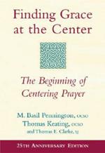 Finding Grace at the Center: The Beginning of Centering Prayer