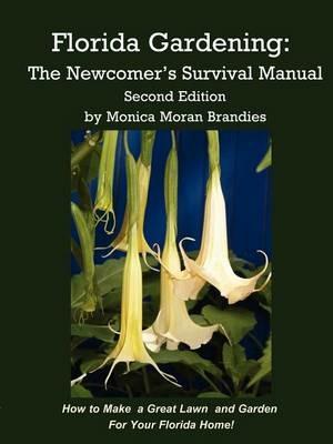 Florida Gardening: The Newcomer's Survival Manual - Monica M Brandies - cover