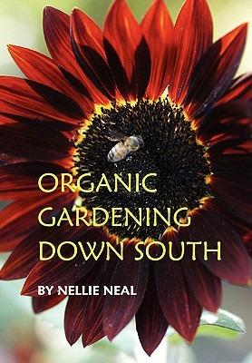 Organic Gardening Down South - Nellie Neal - cover