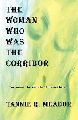 The Woman Who Was the Corridor - Tannie R. Meador - cover