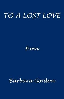 To a Lost Love - Barbara L. Gordon,Sandy Campbell - cover