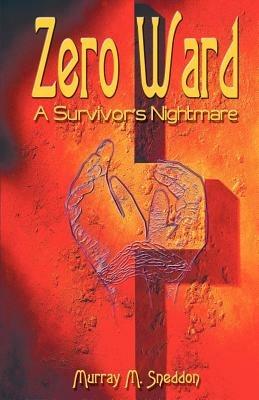 Zero Ward: A Survivor's Nightmare - Murray M. Sneddon - cover