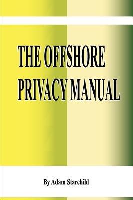 The Offshore Privacy Manual - Adam Starchild - cover