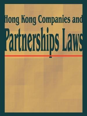 Hong Kong Companies and Partnerships Laws - International Law & Taxation Publishers - cover