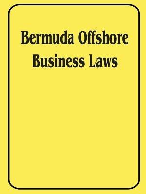 Bermuda Offshore Business Laws - International Law & Taxation Publishers - cover
