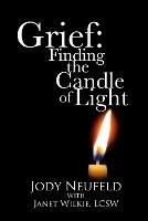 Grief: Finding the Candle of Light - Jody Neufeld - cover