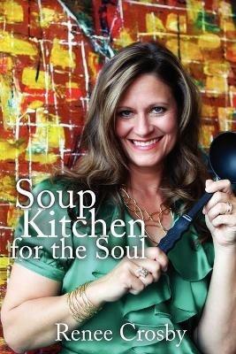 Soup Kitchen for the Soul - Renee Crosby - cover