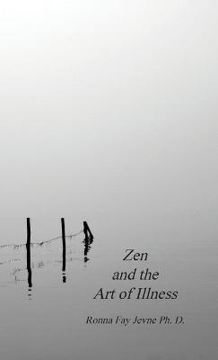 Zen and the Art of Illness - Ronna Fay Jevne Ph D - cover