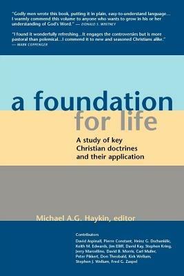 A Foundation for Life: A Study of Key Christian Doctrines and Their Application - cover