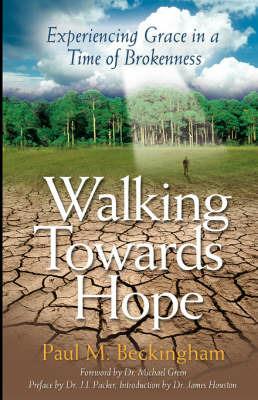 Walking Towards Hope: Experiencing Grace in a Time of Brokenness - Paul Beckingham - cover