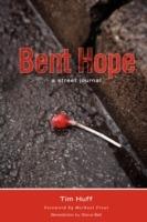 Bent Hope: A Street Journal - Tim Huff - cover