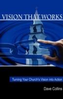 Vision That Works: Turning Your Churchs Vision Into Action - David Collins - cover