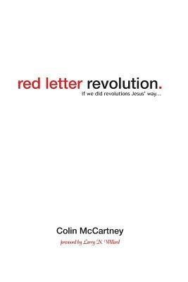Red Letter Revolution: If We Did Revolution Jesus' Way - Colin McCartney - cover