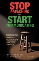 Stop Preaching and Start Communicating: Communication Principles Preachers Can Learn From Television - Tony Gentilucci - cover