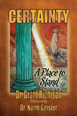 Certainty: A Place to Stand. Critique of the Emergent Church of Postevangelicals - Grant C Richison - cover