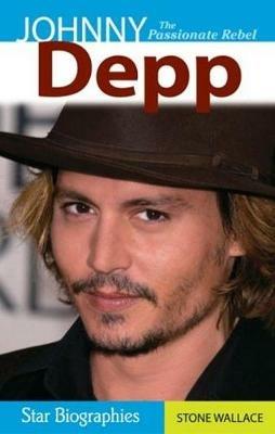 Johnny Depp: The Passionate Rebel - Stone Wallace - cover