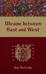 Ukraine Between East and West: Essays on Cultural History to the Early Eighteenth Century, second, revised edition
