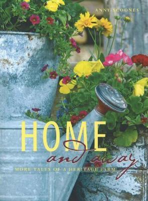 Home and Away: More Tales of a Heritage Farm - Anny Scoones - cover