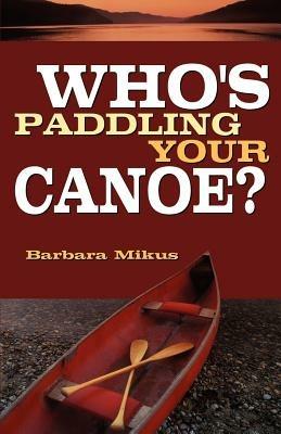 Who's Paddling Your Canoe - Barbara Mikus - cover