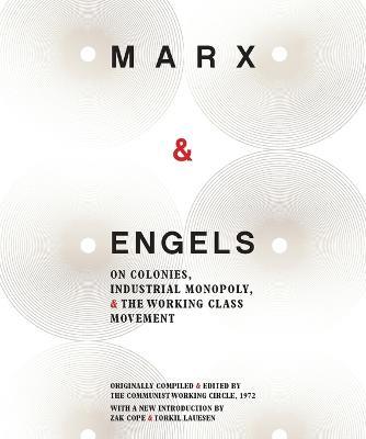 Marx & Engels: On Colonies, Industrial Monopoly, and the Working Class Movement - Karl Marx,Friedrich Engels - cover