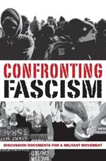 Confronting Fascism: Discussion Documents For A Militant Movement