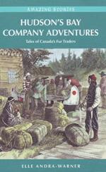 Hudson's Bay Company Adventures: Tales of Canada's Fur Traders